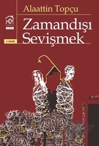 Zamandışı Sevişmek – Alaattin Topçu – Kurgu Kültür Merkezi kitap kapağı