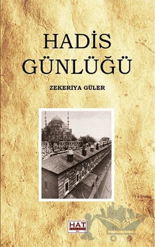 Hadis Günlüğü – Zekeriya Güler – Hat Yayınevi kitap kapağı