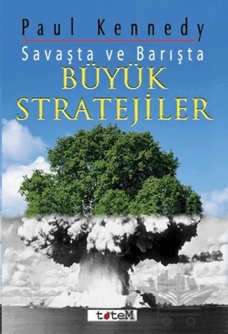 Savaşta ve Barışta Büyük Stratejiler – Paul Kennedy – Totem Yayıncılık kitap kapağı