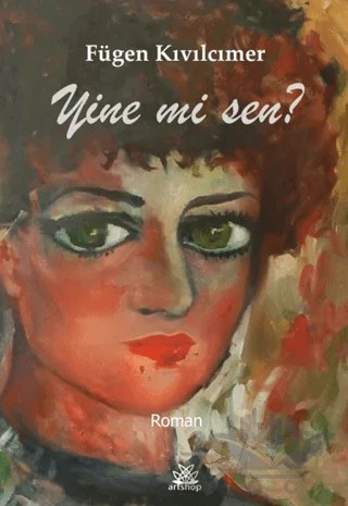Yine Mi Sen? – Fügen Kıvılcımer – Artshop Yayıncılık kitap kapağı