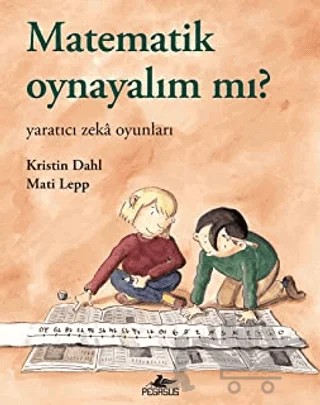 Matematik Oynayalım Mı? – Kristin Dahl, Mati Lepp – Pegasus Çocuk Yayınları kitap kapağı