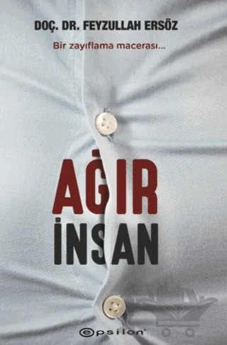 Ağır İnsan – Feyzullah Ersöz – Epsilon Yayınevi kitap kapağı