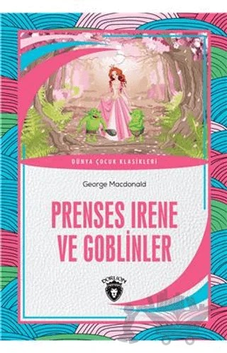 Prenses Irene Ve Goblinler – George MacDonald – Dorlion Yayınları kitap kapağı