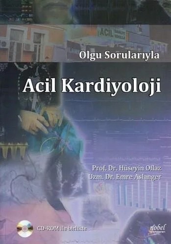 Olgu Sorularıyla Acil Kardiyoloji + CD – Prof. Dr. Hüseyin Oflaz, &nbsp, Uzm. Dr. Emre K. Aslanger – Nobel Tıp Kitabevleri kitap kapağı