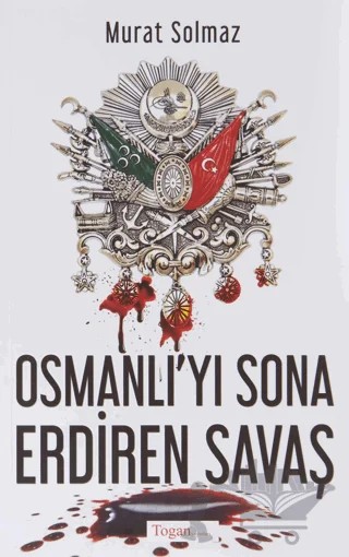 Osmanlı'yı Sona Erdiren Savaş – Murat Solmaz – Togan Yayıncılık kitap kapağı