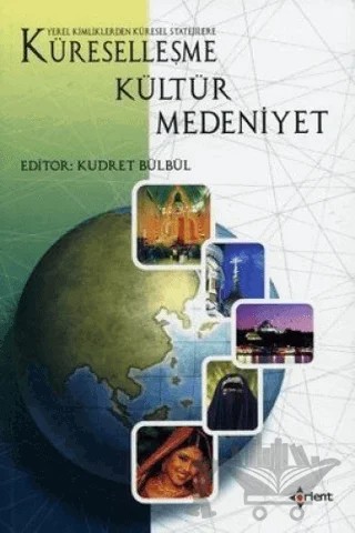 Küreselleşme Kültür Medeniyet – Kudret Bülbül – Orient Yayınları kitap kapağı