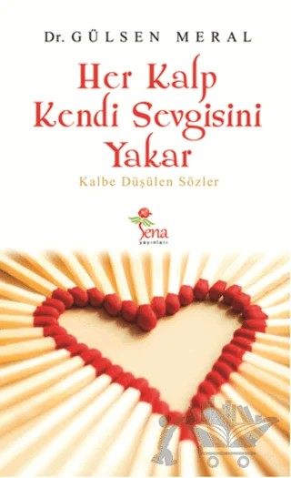 Her Kalp Kendi Sevgisini Yakar – Gülsen Meral – Sena Yayınları kitap kapağı