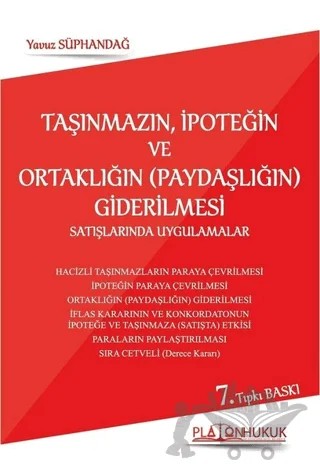 Taşınmazın, İpoteğin ve Ortaklığın (Paydaşlığın) Giderilmesi Satışlarında Uygulamalar – Yavuz Süphandağ – Platon Hukuk kitap kapağı