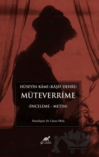 Hüseyin Kami (Kaşif Dehri) Müteverrime (İnceleme Metin) – Kolektif – Paradigma Akademi Yayınları kitap kapağı