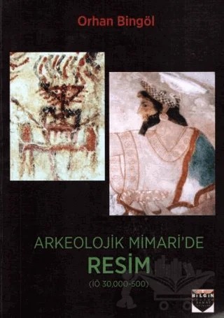 Arkeolojik Mimari'de Resim – Orhan Bingöl – Bilgin Kültür Sanat Yayınları kitap kapağı
