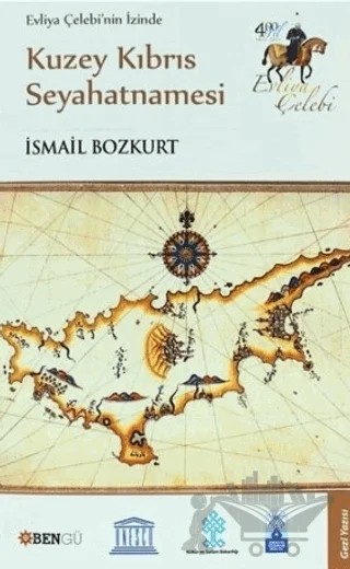 Evliya Çelebi’nin İzinde Kuzey Kıbrıs Seyahatnamesi – İsmail Bozkurt – Bengü Yayınları kitap kapağı