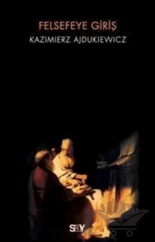 Felsefeye Giriş – Kazimierz Ajdukiewicz – Say Yayınları kitap kapağı