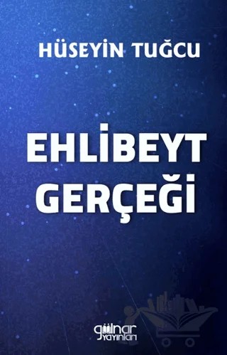 Ehlibeyt Gerçeği – Hüseyin Tuğcu – Gülnar Yayınları kitap kapağı