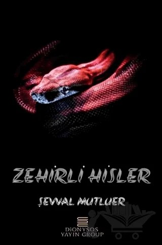 Zehirli Hisler – Şevval Mutluer – Dionysos Yayın Group kitap kapağı