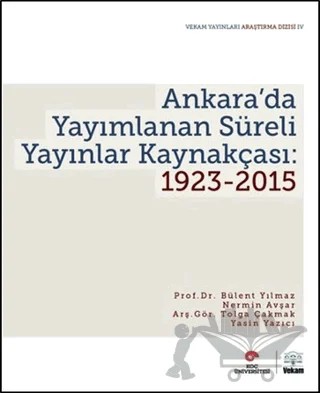 Ankara’da Yayımlanan Süreli Yayınlar Kaynakçası: 1923-2015 – Bülent Yılmaz, Nermin Avşar, Tolga Çakmak, Yasin Yazıcı – VEKAM (Koç Üniversitesi Vehbi Koç Ankara Araştırmaları Uygulama ve Araştırma Merkezi) kitap kapağı