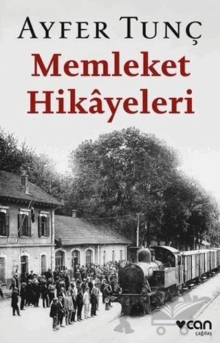 Memleket Hikayeleri – Ayfer Tunç – Can Yayınları kitap kapağı