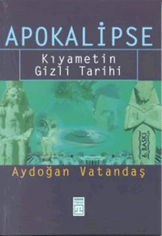 Apokalipse Kıyametin Gizli Tarihi – Aydoğan Vatandaş – Timaş Yayınları kitap kapağı