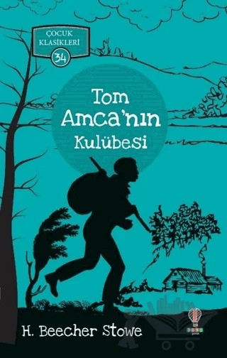 Tom Amca’nın Kulübesi - Çocuk Klasikleri 34 – Harriet Beecher Stowe – Dahi Çocuk Yayınları kitap kapağı