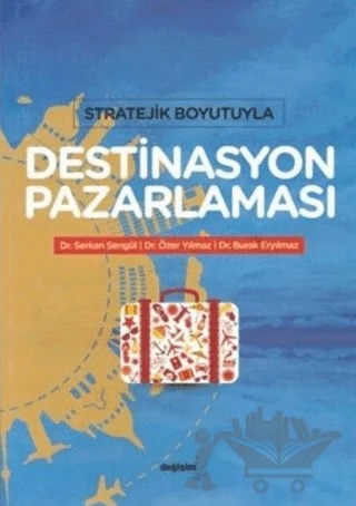 Stratejik Boyutuyla Destinasyon Pazarlaması – Burak Eryılmaz, Özer Yılmaz, Serkan Şengül – Değişim Yayınları kitap kapağı