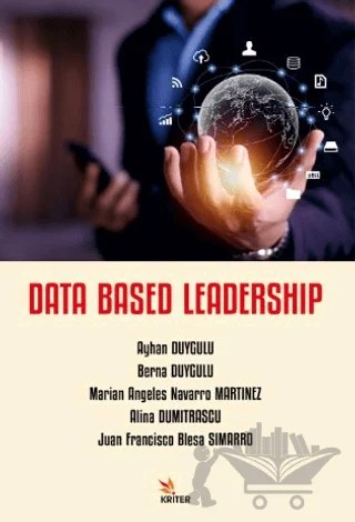 Data Based Leadership – Ayhan Duygulu, Berna Duygulu, Marian Angeles Navarro Martinez, Alina Dumitrascu, Juan Francisco Blesa Simarro – Kriter Yayınları kitap kapağı