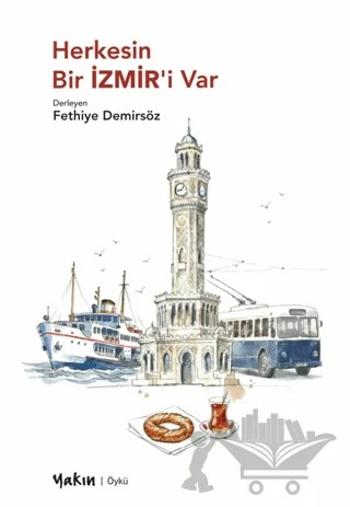 Herkesin Bir İZMİR’i Var – Fethiye Demirsöz – Yakın Kitabevi kitap kapağı