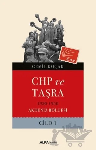 CHP ve Taşra Cilt 1 – Cemil Koçak – Alfa Yayınları kitap kapağı