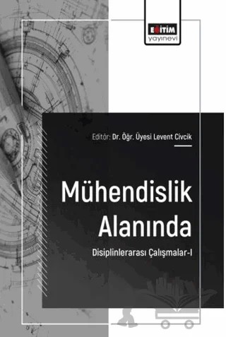 Mühendislik Alanında Disiplinlerarası Çalışmalar - 1 – Kolektif – Eğitim Yayınevi - Bilimsel Eserler kitap kapağı