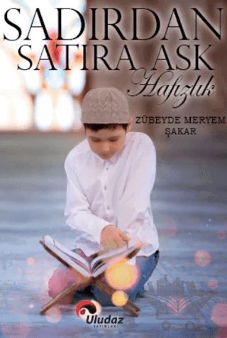 Sadırdan Satıra Aşk Hafızlık – Zübeyde Meryem Şakar – Uludaz Yayınları kitap kapağı