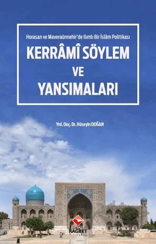 Horasan ve Maveraünnehir'de Ilımlı Bir İslam Politikası - Kerrami Söylem ve Yansımaları – Hüseyin Doğan – Rağbet Yayınları kitap kapağı