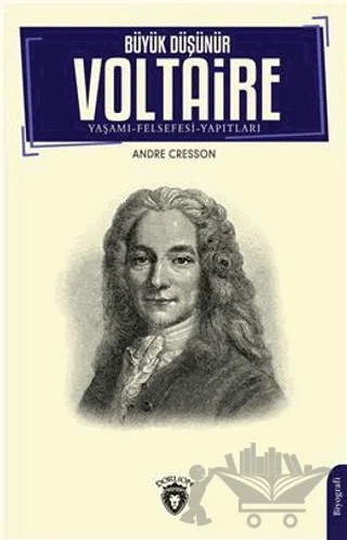 Büyük Düşünür Voltaire – Andre Cresson – Dorlion Yayınları kitap kapağı