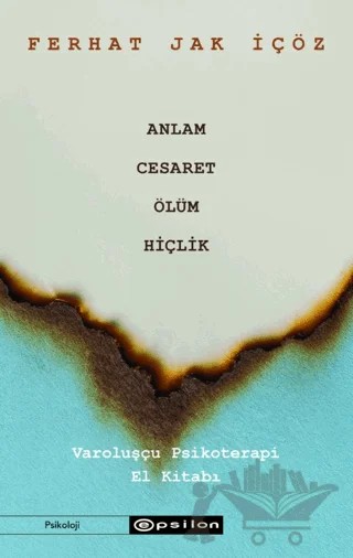 Anlam, Cesaret, Ölüm, Hiçlik – Ferhat Jak İçöz – Epsilon Yayınevi kitap kapağı