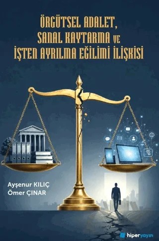 Örgütsel Adalet, Sanal Kaytarma ve İşten Ayrılma Eğilimi İlişkisi – Ayşenur Kılıç, Ömer Çınar – Hiperlink Yayınları kitap kapağı