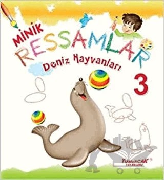 Deniz Hayvanları - Minik Ressamlar 3 – Süleyman Özkonuk – Yumurcak Yayınları kitap kapağı