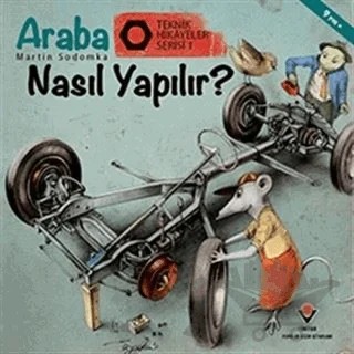 Araba Nasıl Yapılır? - Teknik Hikayeler Serisi 1 – Martin Sodomka – TÜBİTAK Yayınları kitap kapağı