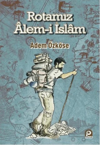 Rotamız Alem-i İslam – Adem Özköse – Pınar Yayınları kitap kapağı