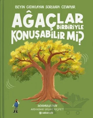 Beyin Gıdıklayan Sorulara Cevaplar 3 - Ağaçlar Birbiriyle Konuşabilir mi? – Olivia Watson – Usturlab Kitap kitap kapağı