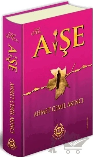 Hz. Aişe – Ahmet Cemil Akıncı – Bahar Yayınları kitap kapağı