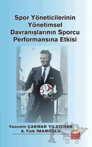 Spor Yöneticilerinin Yönetimsel Davranışlarının Sporcu Performansına Etkisi – A. Faik İmamoğlu, Yasemin Çakmak Yıldızhan – Nobel Bilimsel Eserler kitap kapağı