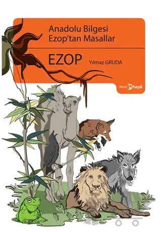 Anadolu Bilgesi Ezop’tan Masallar – Yılmaz Gruda – Hayal Yayınları kitap kapağı