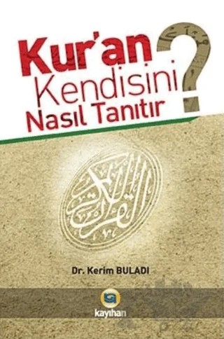 Kur’an Kendisini Nasıl Tanıtır? – Kerim Buladı – Kayıhan Yayınları kitap kapağı