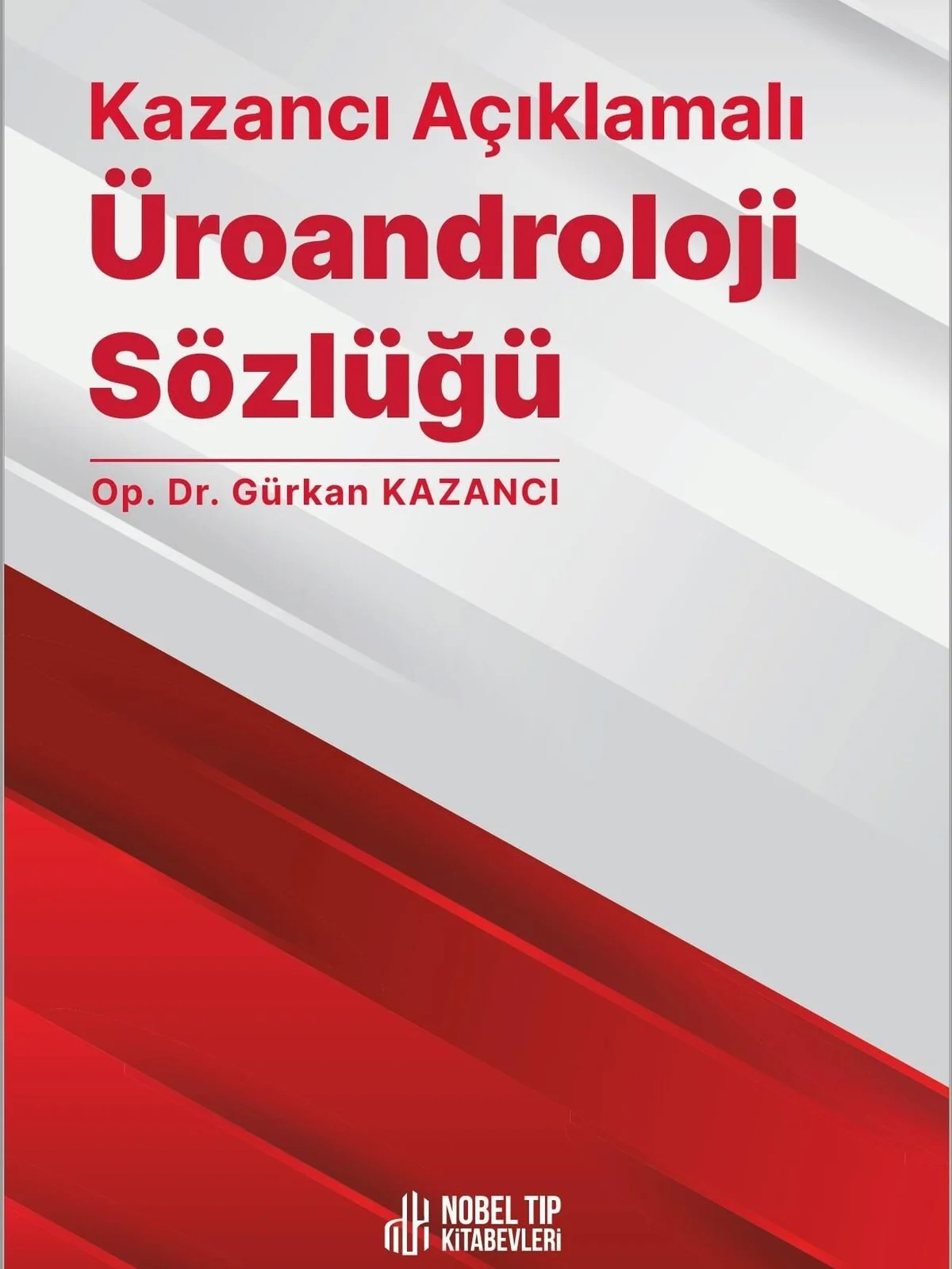 Kazancı Açıklamalı Üroandroloji Sözlüğü – Op. Dr. Gürkan Kazancı – Nobel Tıp Kitabevleri kitap kapağı
