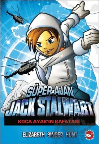 Süper Ajan Jack Stalwart - 13 : Koca Ayak'ın Kafatası – Elizabeth Singer Hunt – Beyaz Balina Yayınları kitap kapağı