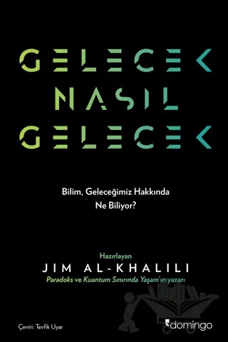 Gelecek Nasıl Gelecek – Adam Rutherford, Gaia Vince, Lewis Dartnell, Philip Ball, Jim Al-Khalili – Domingo Yayınevi kitap kapağı