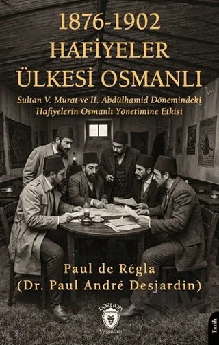 1876 - 1902 Hafiyeler Ülkesi Osmanlı – Dorlion Yayınları kitap kapağı