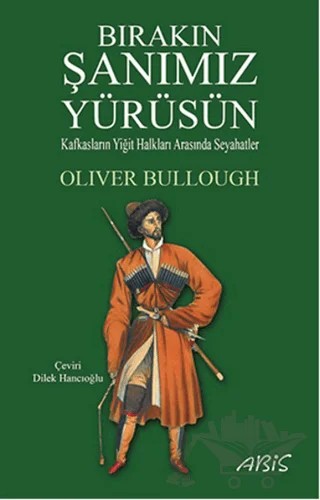 Bırakın Şanımız Yürüsün – Oliver Bullough – Abis Yayıncılık kitap kapağı