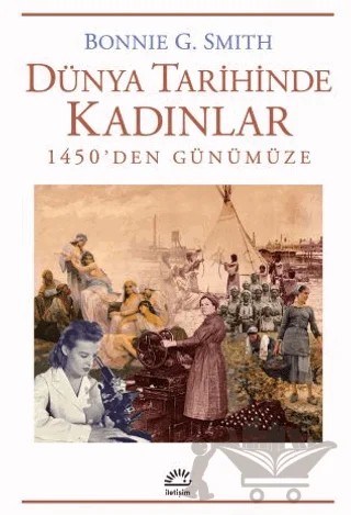 Dünya Tarihinde Kadınlar – Bonnie G. Smith – İletişim Yayınevi kitap kapağı