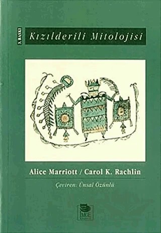 Kızılderili Mitolojisi – Alice Marriot, Carol K. Rachlin – İmge Kitabevi Yayınları kitap kapağı