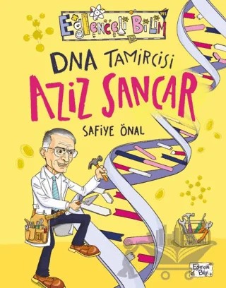 DNA Tamircisi Aziz Sancar – Safiye Önal – Eğlenceli Bilgi Yayınları kitap kapağı