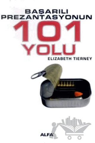Başarılı Prezantasyonun 101 Yolu – Elizabeth Tierney – Alfa Yayınları kitap kapağı