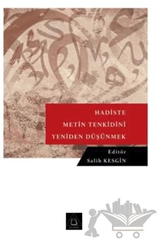 Hadiste Metin Tenkidini Yeniden Düşünmek – Salih Kesgin – Üniversite Yayınları kitap kapağı